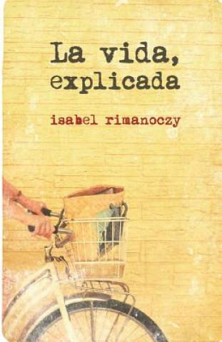 Книга La vida, explicada Isabel Rimanoczy