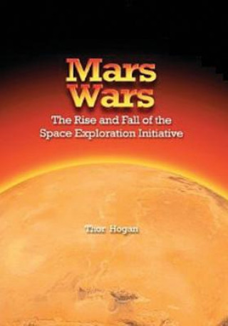 Carte Mars Wars: The Rise and Fall of the Space Exploration Initiative National Aeronautics and Administration