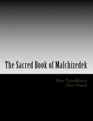 Carte The Sacred Book of Malchizedek: Sometimes tradition is more powerful than truth MR Joseph Jamar Stewart