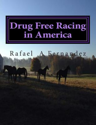 Könyv Drug Free Racing in America MR Rafael a Fernandez