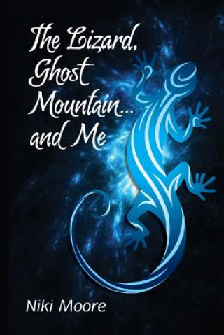 Könyv The Lizard, Ghost Mountain, and Me Niki Moore