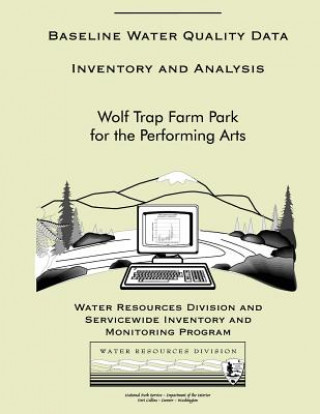 Könyv Baseline Water Quality Data Inventory and Analysis: Wolf Trap Farm Park for the Performing Arts National Park Service