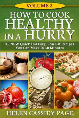 Kniha How To Cook Healthy In A Hurry #2: More Than 35 New Quick and Easy Recipes Helen Cassidy Page