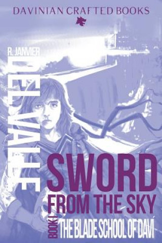 Buch Sword from the Sky: Book I: The Blade School of Daví R Janvier Del Valle