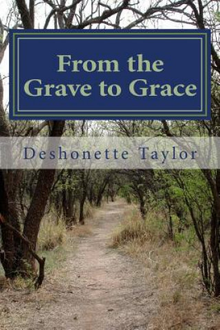 Buch From the Grave to Grace: The Turbulence MS Deshonette Taylor