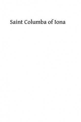 Kniha Saint Columba of Iona: A Study of His Life, His Times, & His Influence Lucy Menzies