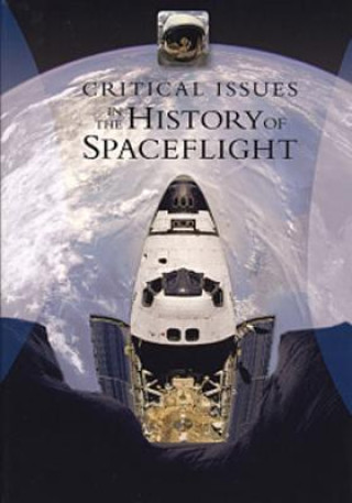 Kniha Critical Issues in the History of Spaceflight National Aeronautics and Administration