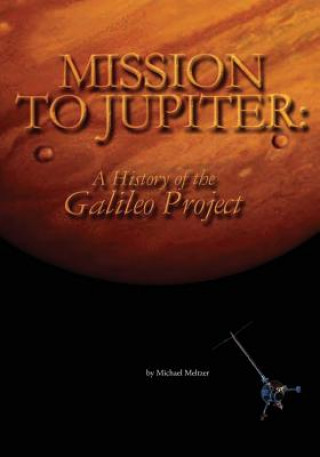 Książka Mission to Jupiter: A History of the Galileo Project National Aeronautics and Administration