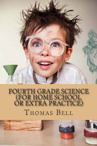 Książka Fourth Grade Science (For Home School or Extra Practice) Thomas Bell