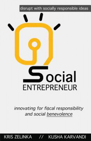 Книга Social Entrepreneur: Innovating for fiscal responsibility & social benevolence Kusha Karvandi