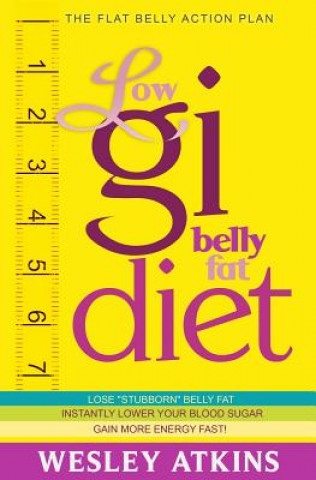 Carte Low Gi Belly Fat Diet: The Flat Belly Action Plan Wesley Atkins