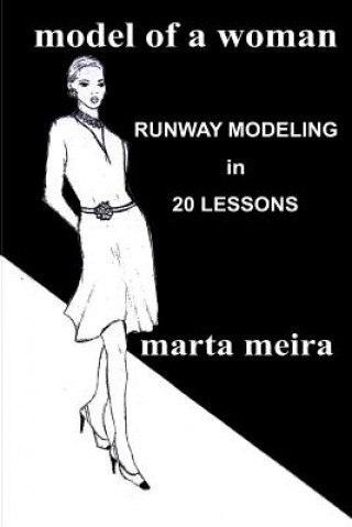 Könyv Model of a Woman: Runway Modeling in 20 lessons Mrs Marta Meira