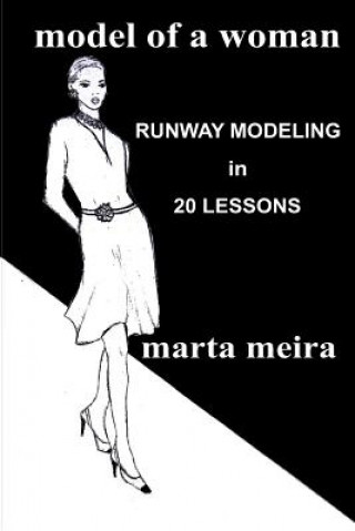 Knjiga Model of a Woman: Runway Modeling in 20 lessons Mrs Marta Meira