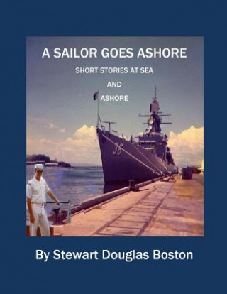 Kniha A Sailor Goes Ashore: Short Stories at Sea and Ashore Stewart Douglas Boston