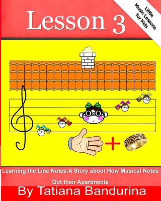 Buch Little Music Lessons for Kids: Lesson 3 - Learning the Line Notes: A Story about How Musical Notes Got their Apartments Tatiana Bandurina