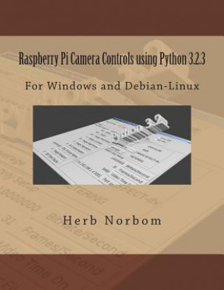 Libro Raspberry Pi Camera Controls using Python 3.2.3: For Windows and Debian-Linux Herb Norbom