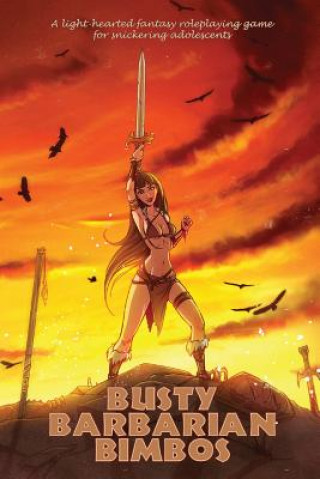 Carte Busty Barbarian Bimbos: A lighthearted fantasy roleplaying game for snickering adolescents John Fitzgerald