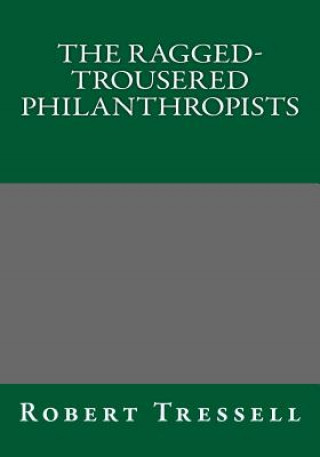 Könyv The Ragged-Trousered Philanthropists Robert Tressell Robert Tressell