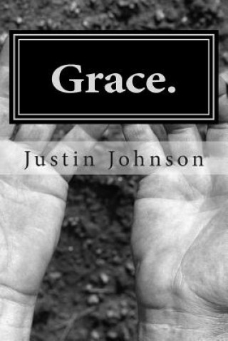 Kniha Grace.: Reflections on Scripture Rev Justin Johnson