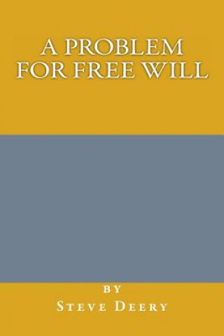 Kniha A Problem for Free Will MR Steve Deery