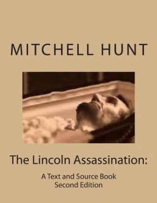 Kniha The Lincoln Assassination: A Textbook Mitchell M Hunt