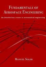 Könyv Fundamentals of aerospace engineering: An introductory course to aeronautical engineering Manuel Soler
