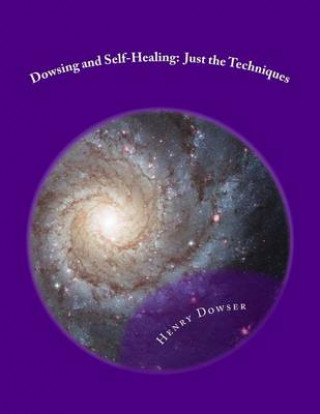 Könyv Dowsing and Self-Healing: Just the Techniques Henry Dowser