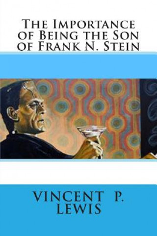 Livre The Importance of Being the Son of Frank N. Stein Vincent P Lewis