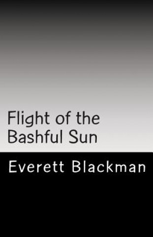 Книга Flight of the Bashful Sun MR Everett a Blackman