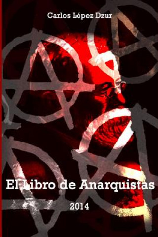 Boek El libro de anarquistas (vol. 1) Carlos Lopez Dzur