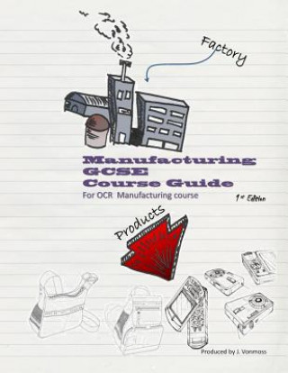 Livre Manufacturing: GCSE Course Guide MR J Vonmoss