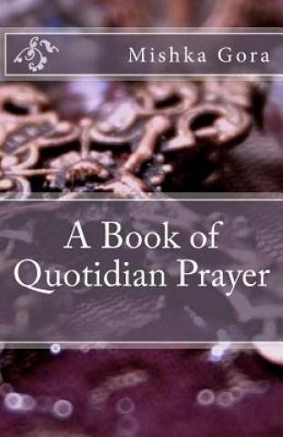 Könyv A Book of Quotidian Prayer Mishka Gora