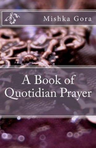 Kniha A Book of Quotidian Prayer Mishka Gora