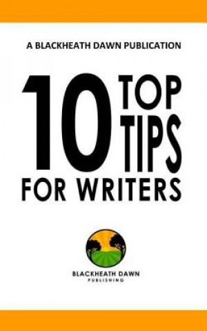 Buch Ten top tips for writers: Find your confident voice MR Terry J Gilbert-Fellows