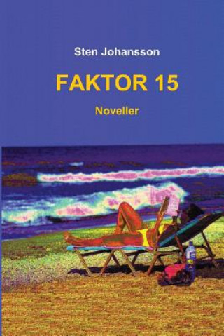 Könyv Faktor 15: Noveller Sten Johansson