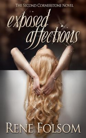 Book Exposed Affections (Cornerstone #2) Rene Folsom