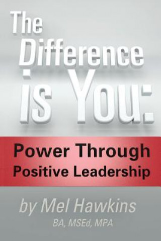 Carte The Difference is You: : Power Through Positive Leadership Mel Hawkins