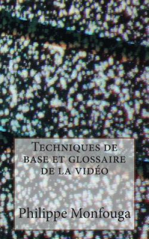 Carte Techniques de base et glossaire de la video Philippe Monfouga