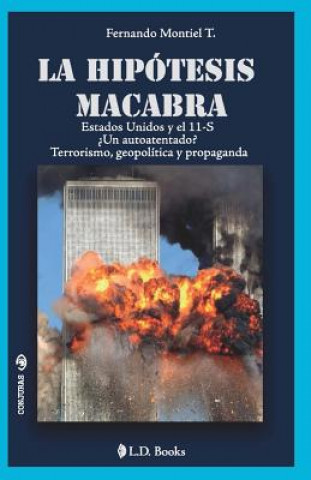 Kniha La hipotesis macabra: Estados Unidos y el 11-S Fernando Montiel