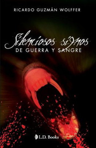 Kniha Silenciosos signos de guerra y sangre Ricardo Guzman Wolffer