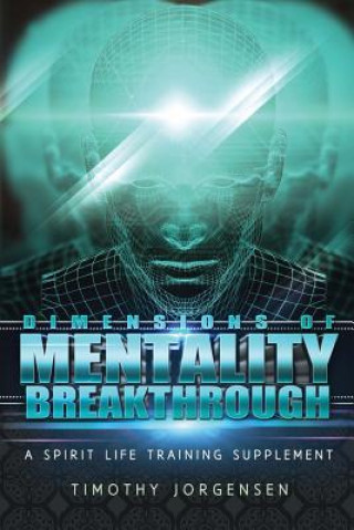 Kniha Dimensions of Mentality Breakthrough Timothy Jorgensen