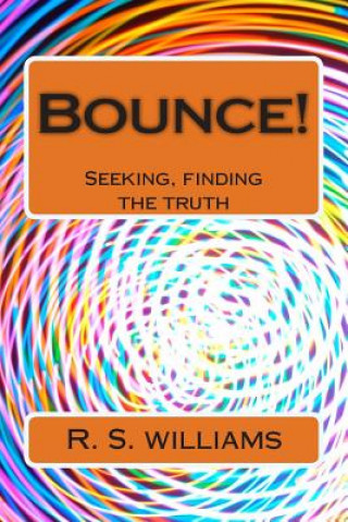 Buch Bounce! 2: Seeking, finding the truth R S Williams