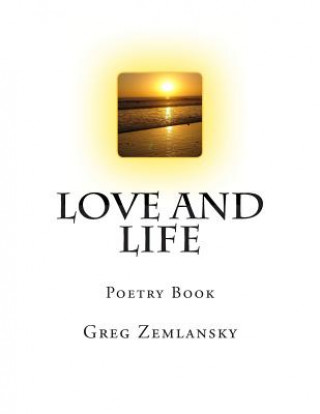 Kniha Love and Life: Poetry Book MR Greg Zemlansky