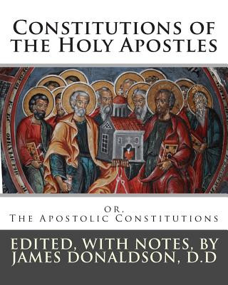 Kniha Constitutions of the Holy Apostles: or, The Apostolic Constitutions Anonymous
