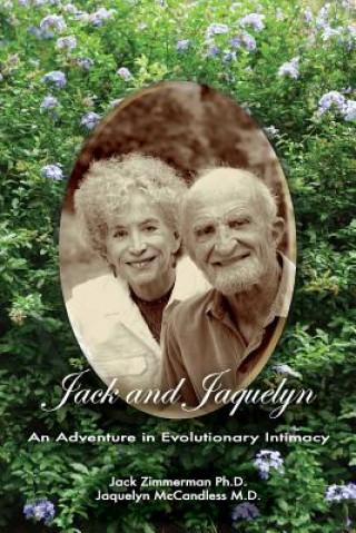 Kniha Jack and Jaquelyn: An Adventure in Evolutionary Intimacy Jack Zimmerman Phd