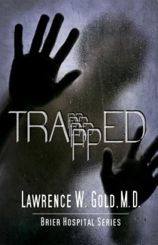 Kniha Trapped Lawrence W Gold M D