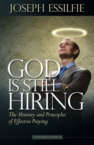 Könyv God Is Still Hiring: The Ministry and Principles of Effective Praying Joseph Essilfie