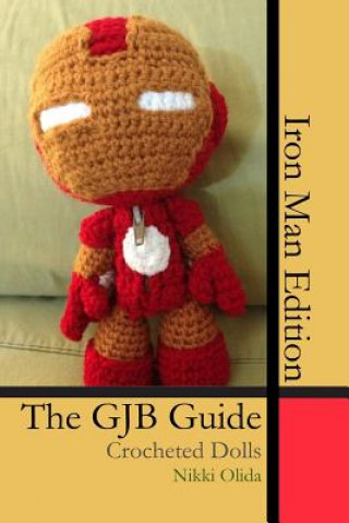 Книга The GJB Guide: Crocheted Dolls [Iron Man Edition] Nikki Olida