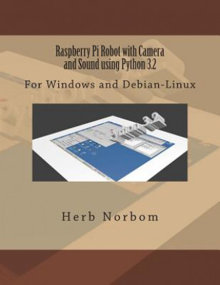 Livro Raspberry Pi Robot with Camera and Sound using Python 3.2: For Windows and Debian-Linux Herb Norbom