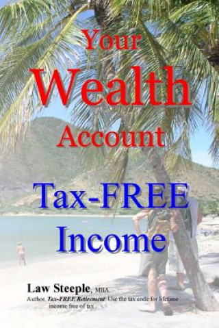 Książka Your Wealth Account: Tax-FREE Income Law Steeple Mba